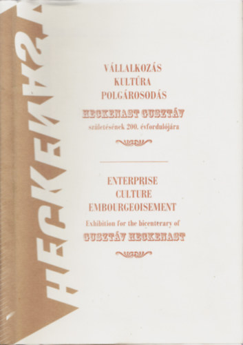 Liptk Dorottya - Vllalkozs, kultra, polgrosods - Heckenast Gusztv szletsnek 200. vforduljra
