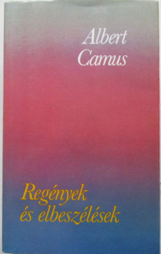 Albert Camus - Regnyek s elbeszlsek (Camus)