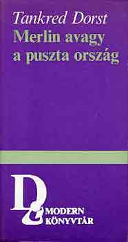 Tankred Dorst - Merlin avagy a puszta orszg