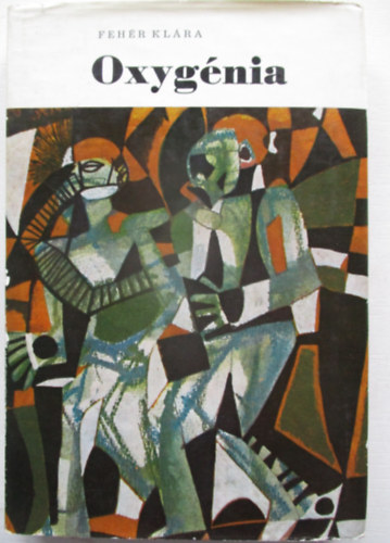 Fehér Klára - Oxygénia (Első kiadás)
