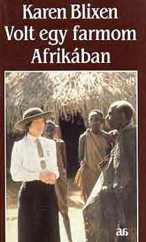 Karen Blixen - Volt egy farmom Afrikában