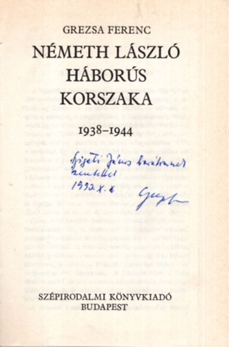 Grezsa Ferenc - N�meth L�szl� h�bor�s korszaka ( 1938-1944 ) - Dedik�lt