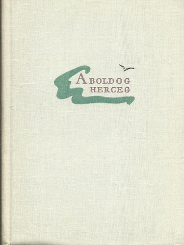 Oscar Wilde - A boldog herceg �s m�s mes�k (Lor�nt Lilla sz�nes illusztr�ci�ival)