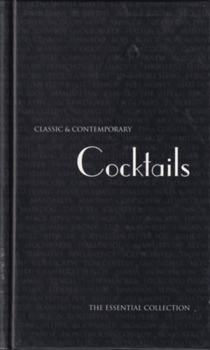 Linda Doeser - Calssic and Contemporary Cocktails - The Essential Collection