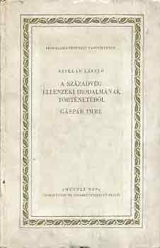 Sziklay L�szl� - A sz�zadv�g ellenz�ki irodalm�nak t�rt�net�b�l G�sp�r Imre