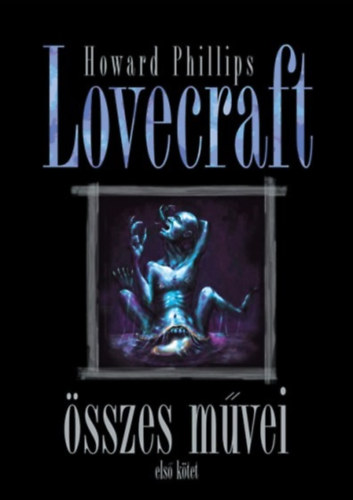 H.P. Lovecraft - Howard Phillips Lovecraft sszes mvei - Els ktet