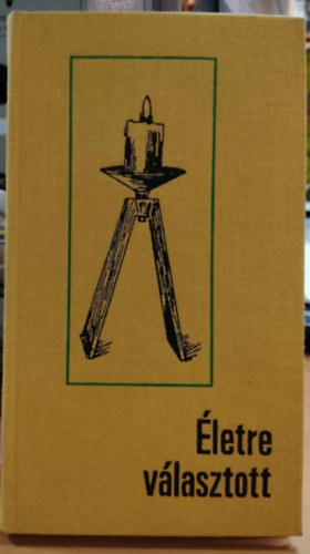 Szerk.: Tóth Sára, Ford.: Rejtő Mária; Klein-Varga Noémi Johanna-Ruth Dobschiner - Életre választott (Saját képpel)