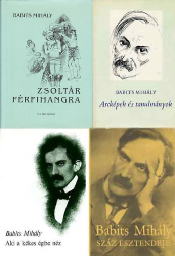 Babits Mihly - 4 ktet - Babits Mihly knyvcsomag: Arckpek s tanulmnyok + Babits Mihly szz esztendeje + Zsoltr frfihangra (hit s szenveds Babits mveiben) + Aki a kkes gbe nz