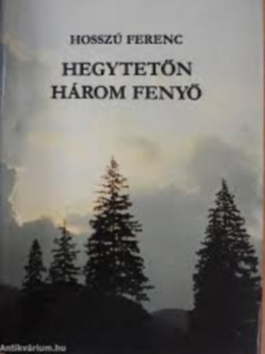 Hossz Ferenc - Hegytetn hrom feny I.