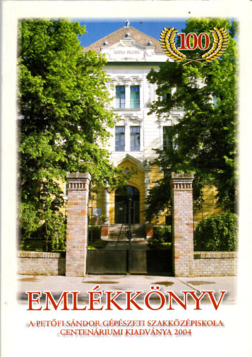 Tth Gyuln - Emlkknyv a Petfi Sndor Gpszeti Szakkzpiskola centenriumi kiadvnya 1904-2004