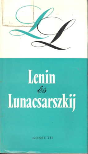 Szab� M�ria  (szerk.) - Lenin �s Lunacsarszkij (levelek, dokumentumok, feljegyz�sek)