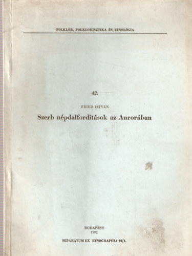 Fried Istv�n - Szerb n�pdalford�t�sok az Auror�ban
