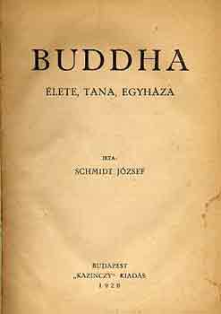 Schmidt Jzsef - Buddha lete, tana, egyhza