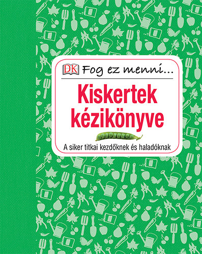 Fog ez menni... Kiskertek k�zik�nyve
