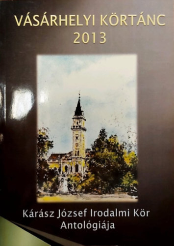 Haranghy Gza - Vsrhelyi krtnc 2013 (Krsz Jzsef Irodalmi Kr Antolgija)