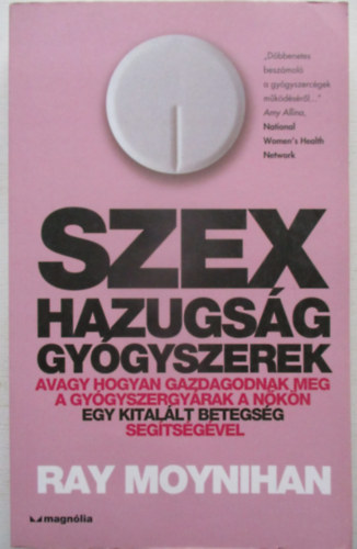 Ray Moynihan - Szex, hazugs�g, gy�gyszerek