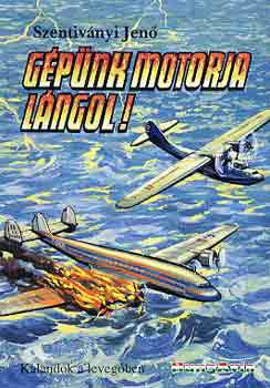 Szentiv�nyi Jen� - G�p�nk motorja l�ngol!