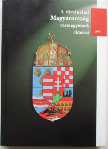Hopp�l Dezs� - A t�rt�nelmi Magyarorsz�g v�rmegy�inek c�merei (1899)