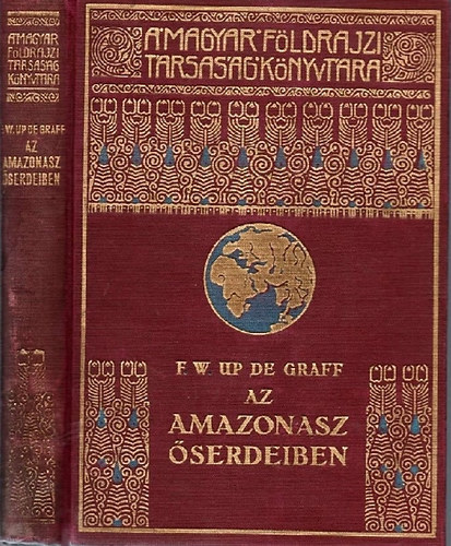 F. W. Up De Graff - Az Amazonasz serdeiben (A Magyar Fldrajzi Trsasg Knyvtra)