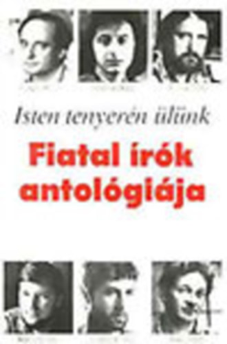 Magvető Könyvkiadó - Isten tenyerén ülünk (fiatal írók antológiája)