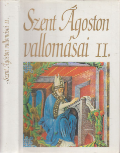 Balogh József (ford.) - Szent Ágoston vallomásai II. (VI-X. könyv)