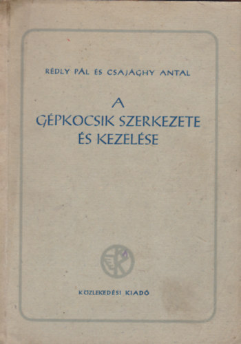 R�dly P�l-Csaj�ghy Antal - A g�pkocsik szerkezete �s kezel�se