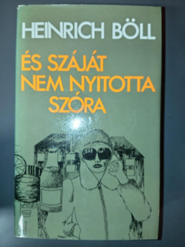 Heinrich B�ll - Heinrich B�ll Kisreg�nyek (A vonat pontos volt / �s sz�j�t nem nyitotta sz�ra / Korai �vek kenyere / El a csapatt�l / Egy szolg�lati �t v�ge / Katharina Blum elvesztett tisztess�ge vagy: mib�l lehet er�szak, �s mit tehet vel�nk)