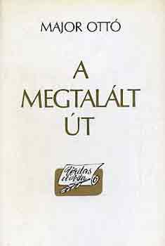 Major Ottó - A megtalált út (esszék, portrék, párbeszédek)