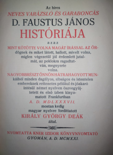 Az hres neves varzsl s garaboncs D. Faustus Jnos histrija (Monumenta Literarum I. sorozat, 6. szm)