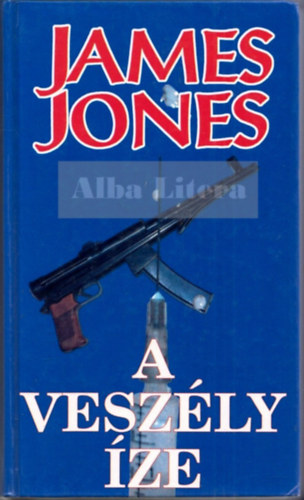 James Jones - A vesz�ly �ze