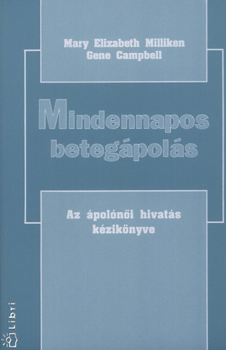 Mary Elizabeth-Campbell, Gene Milliken - Mindennapos betegpols - Az polni hivats kziknyve