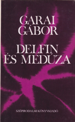 Garai Gbor - Delfin s medza (Bertha Bulcsnak dediklt)