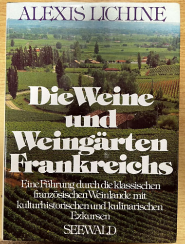 Alexis Lichine - Die Weine und Weing�rten Frankreichs