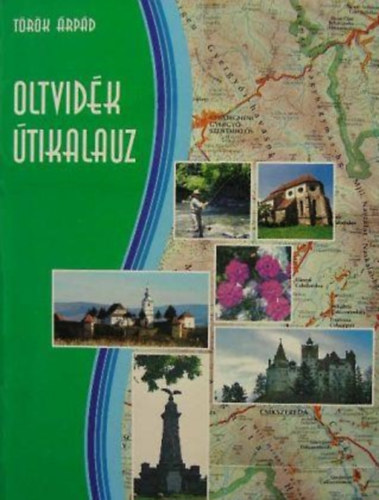 Török Árpád - Oltvidék útikalauz
