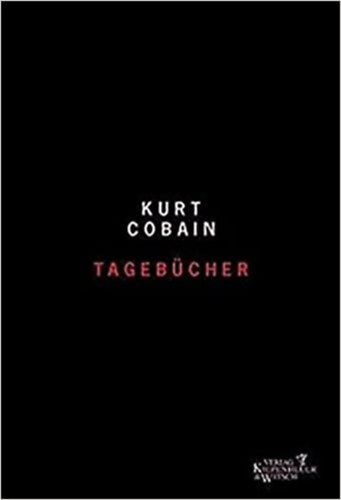 Kurt Cobain - Tagebücher 1988 - 1994