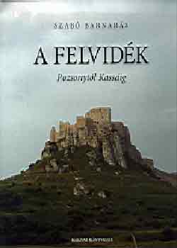 Szabó Barnabás - A Felvidék (Pozsonytól Kassáig)