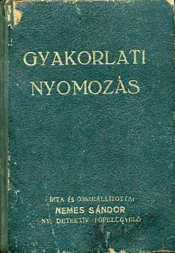 Nemes Sándor - Gyakorlati nyomozás