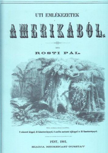 Rosti Pl - Uti emlkezetek Amerikbl I-II. (Reprint, tokban, ksrfzettel)