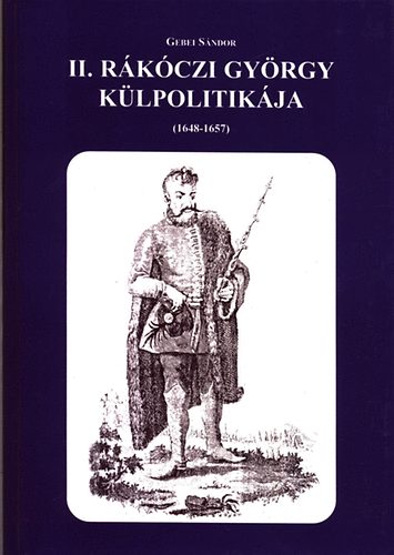 Gebei Sndor - II. Rkczi Gyrgy klpolitikja 1648-1657