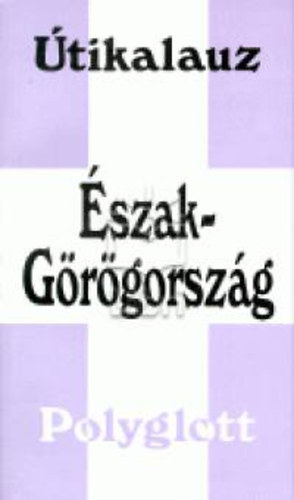 Franke Burian - �szak-G�r�gorsz�g - Polyglott �tikalauz