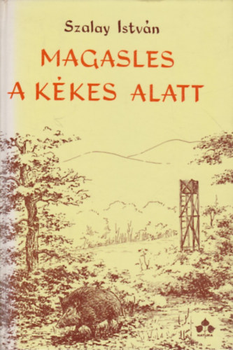 Szalay Istv�n - Magasles a K�kes alatt