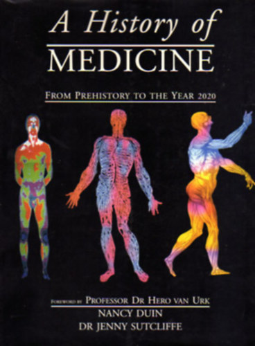 Dr. Jenny Sutcliffe Nancy Duin - A History of Medicine: From Prehistory to the Year 2020