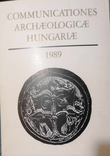 Communicationes Archaeologicae Hungariae (1989)