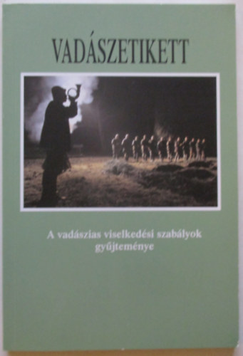 Csek Sndor szerk. - Vadszetikett - A vadszias viselkedsi szablyok gyjtemnye