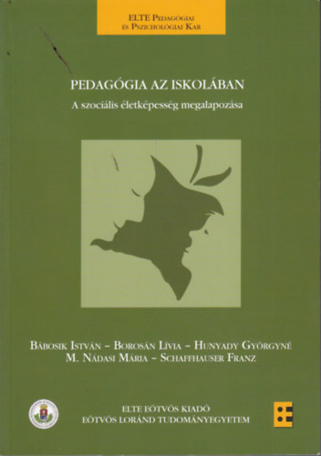 Borosán Lívia, Hunyady Györgyné, M. Nádasi Mária, Franz Schaffhauser Bábosik István - Pedagógia az iskolában - A szociális életképesség megalapozása
