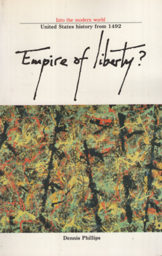 Dennis Phillips - Empire of Liberty: United States History from 1492