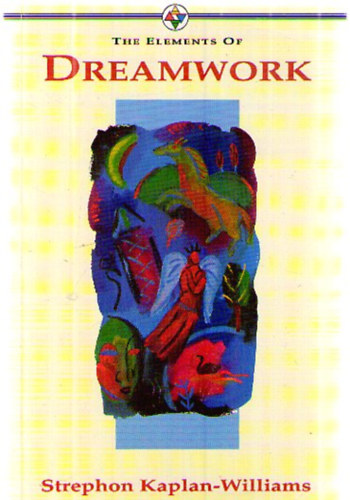 Strephon Kaplan Williams - The Elements of Dreamwork