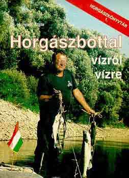 Dr. Hunyadi Attila - Horgszbottal vzrl vzre