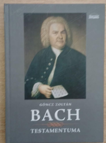 Gncz Zoltn - Bach testamentuma