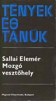 Sallai Elemr - Mozg veszthely (tnyek s tank)